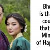 14 facts about the happiest country in the world, Bhutan.